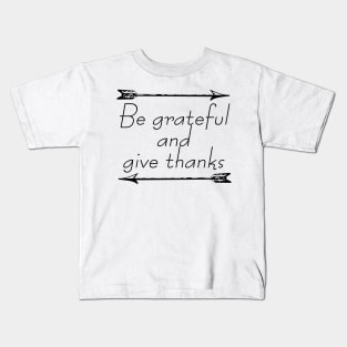 Be Grateful And Give Thanks Kids T-Shirt